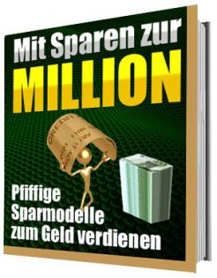 Mit Sparen zur Million Pfiffige Sparmodelle zum Geld verdienen