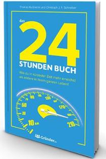 Das 24 Stunden Buch - Wie du in kürzester Zeit mehr erreichst als andere in ihre