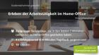 Wie erlebt Du Deine Arbeitstätigkeit im Home-Office Deine Meinung ist gefragt
